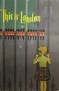 This is London. Это Лондон - Маркова Н.Н.