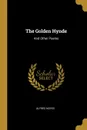 The Golden Hynde. And Other Poems - Alfred Noyes