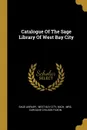 Catalogue Of The Sage Library Of West Bay City - Sage library, Mich