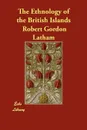 The Ethnology of the British Islands - Robert Gordon Latham