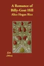 A Romance of Billy-Goat Hill - Alice Hegan Rice