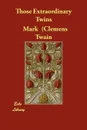 Those Extraordinary Twins - Mark  (Clemens Samuel) Twain