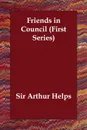 Friends in Council (First Series) - Arthur Helps