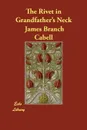 The Rivet in Grandfather's Neck - James Branch Cabell