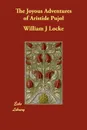The Joyous Adventures of Aristide Pujol - William J Locke
