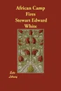African Camp Fires - Stewart Edward White