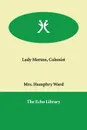 Lady Merton, Colonist - Mrs. Humphry Ward