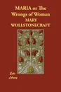 MARIA or The Wrongs of Woman - MARY WOLLSTONECRAFT