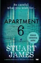 Apartment 6. a gripping psychological thriller full of twists - Stuart James