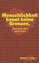 Menschlichkeit kennt keine Grenzen. - Manfred J. Müller