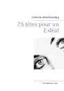 75 tetes pour un E-deal .... - Catherine Adida-Rosenberg