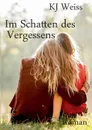 Im Schatten des Vergessens - K.J. Weiss