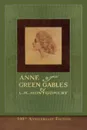Anne of Green Gables (100th Anniversary Edition). Illustrated Classic - L. M. Montgomery