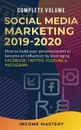 Social Media Marketing 2019-2020. How to Build Your Personal Brand to Become an Influencer by Leveraging Facebook, Twitter, YouTube & Instagram Complete Volume - Income Mastery