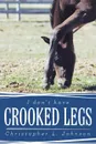 I Don't Have Crooked Legs - Christopher L. Johnson