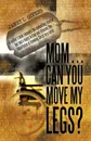 Mom...Can You Move My Legs? - L. Givens Janet L. Givens, Janet L. Givens