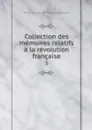 Collection des memoires relatifs a la revolution francaise. 3 - René-Louis de Voyer Argenson