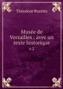 Musee de Versailles : avec un texte historique. v.2 - Théodose Burette