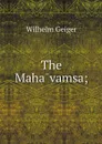 The Mahavamsa; - Wilhelm Geiger