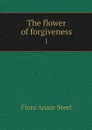 The flower of forgiveness. 1 - Steel Flora Annie