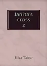 Janita's cross. 2 - Eliza Tabor