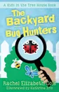 The Backyard Bug Hunters - Rachel Elizabeth Cole