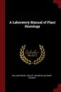 A Laboratory Manual of Plant Histology - William Russel Dudley, Mason Blanchard Thomas