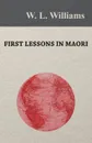 First Lessons in Maori - W. L. Williams