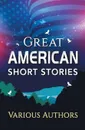 Great American Short Stories - Various Authors