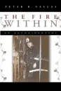 The Fire Within. An Autobiography - R. Vallas Peter R. Vallas, Peter R. Vallas, Peter R. Vallas