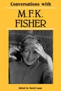 Conversations with M. F. K. Fisher - M. F. K. Fisher