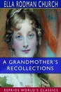 A Grandmother's Recollections (Esprios Classics) - Ella Rodman Church