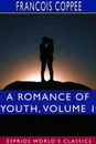 A Romance of Youth, Volume 1 (Esprios Classics) - Francois Coppee