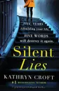 Silent Lies. A gripping psychological thriller with a shocking twist - Kathryn Croft