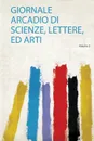 Giornale Arcadio Di Scienze, Lettere, Ed Arti - TBD