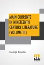 Main Currents In Nineteenth Century Literature (Volume III). The Reaction In France,  Transl. By Diana White, Mary Morison (In Six Volumes) - George Brandes, Diana White, Mary Morison