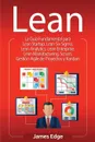 Lean. La Guia Fundamental para Lean Startup, Lean Six Sigma, Lean Analytics, Lean Enterprise, Lean Manufacturing, Scrum, Gestion Agile de Proyectos y Kanban - James Edge