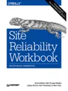 Site Reliability Workbook. Практическое применение - Рензин Дэвид, Кавахара Кент