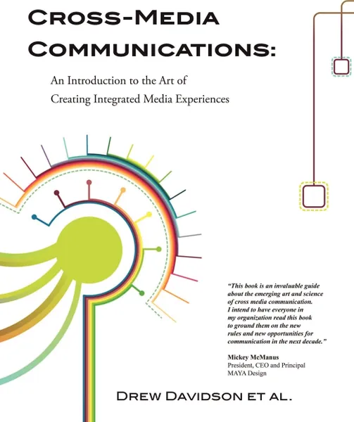 Обложка книги Cross-Media Communications. an Introduction to the Art of Creating Integrated Media Experiences, Drew Davidson