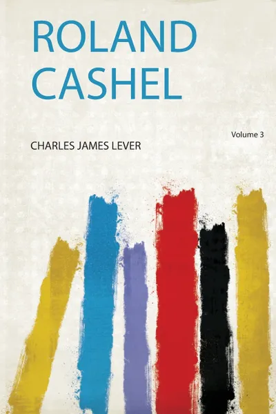 Обложка книги Roland Cashel, Charles James Lever