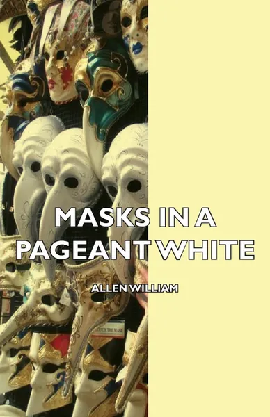 Обложка книги Masks in a Pageant, William Allen White