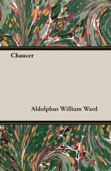 Обложка книги Chaucer, Aldolphus William Ward, Adolphus William Ward