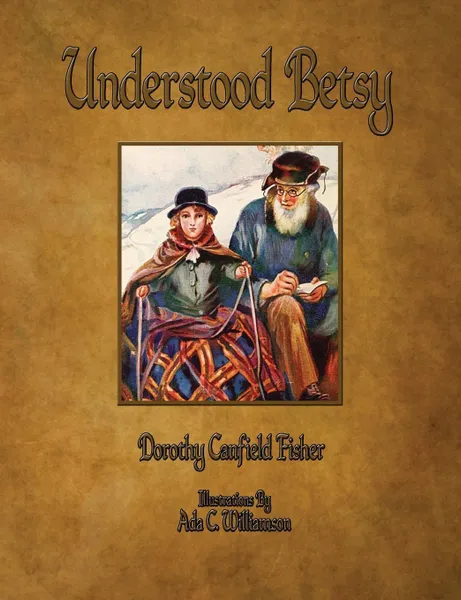 Обложка книги Understood Betsy - Illustrated, Dorothy Canfield Fisher