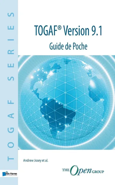 Обложка книги TOGAF. Version 9.1 - Guide de Poche, Andrew Josey et al