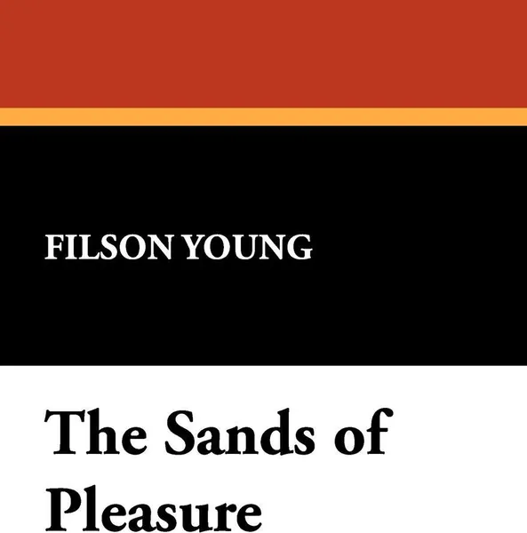 Обложка книги The Sands of Pleasure, Filson Young