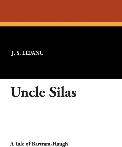 Обложка книги Uncle Silas, J. S. Lefanu