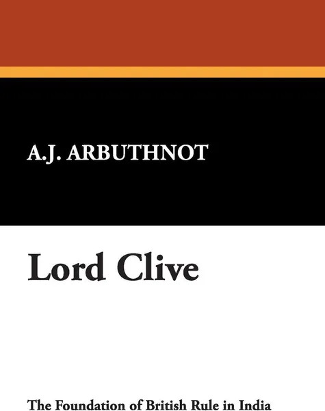 Обложка книги Lord Clive, A. J. Arbuthnot