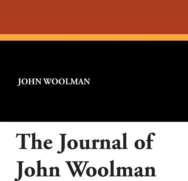 Обложка книги The Journal of John Woolman, John Woolman