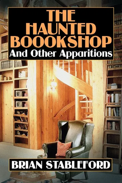 Обложка книги The Haunted Bookshop and Other Apparitions, Brian Stableford