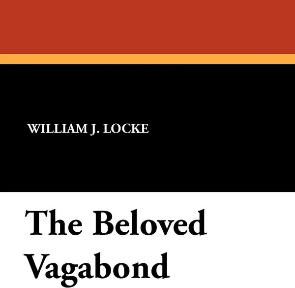 Обложка книги The Beloved Vagabond, William John Locke